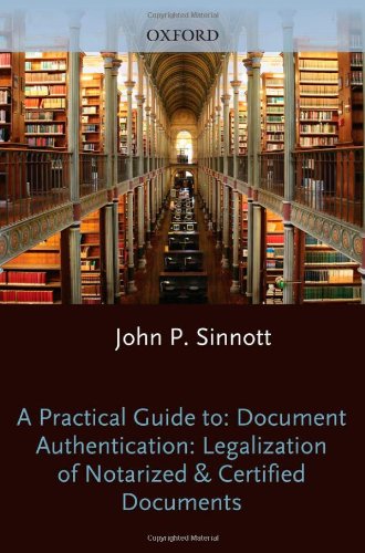 A Practical Guide to Document Authentication 2011: Legalization of Notarized