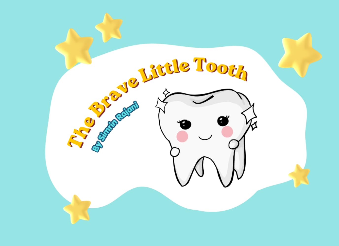 The Brave Little Tooth: A comforting, rhyming children’s story that helps ease dental anxiety and turn first dentist visits into a fun, positive experience.