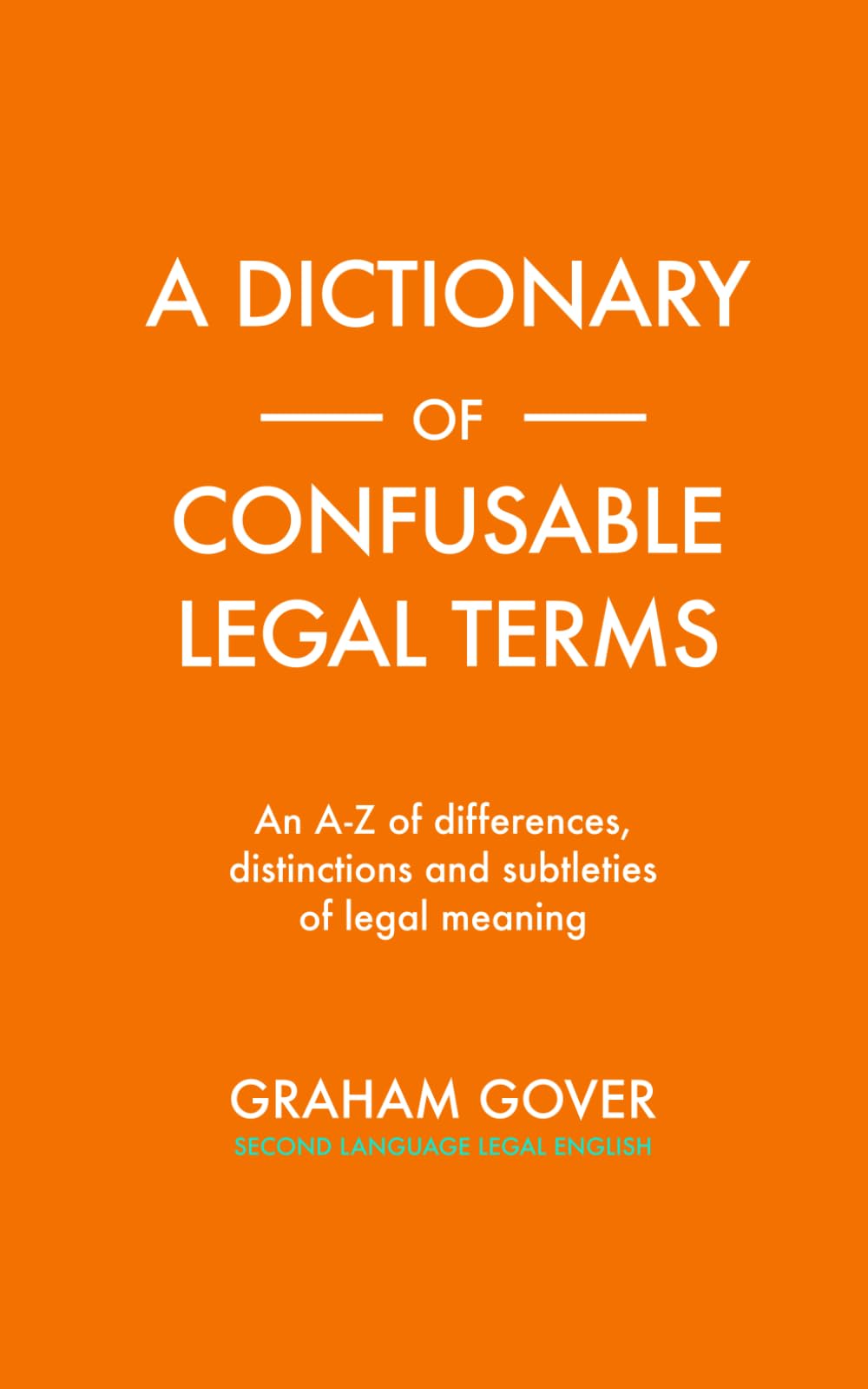 A Dictionary of Confusable Legal Terms: An A-Z of differences, distinctions, and subtleties of legal meaning