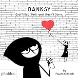 Banksy Graffitied Walls and Wasnt Sorry.