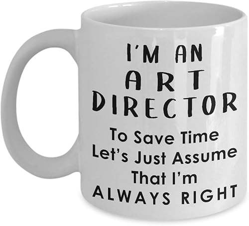 Im an Art Director Coffee Mug Tea Cup - Gifts for Artist Dept Creative Department Team Design Advertising Office Funny Cute Gag Appreciation Idea -