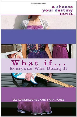 What If . . . Everyone Was Doing It Ruckdeschel, Liz and James, Sara