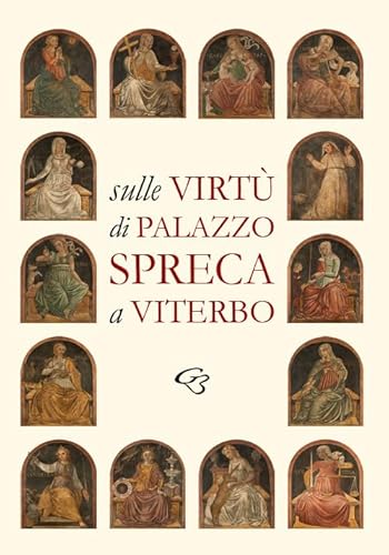 Sulle Virtù Di Palazzo Spreca A Viterbo Sulle Virtù Di Palazzo Spreca A Viterbo