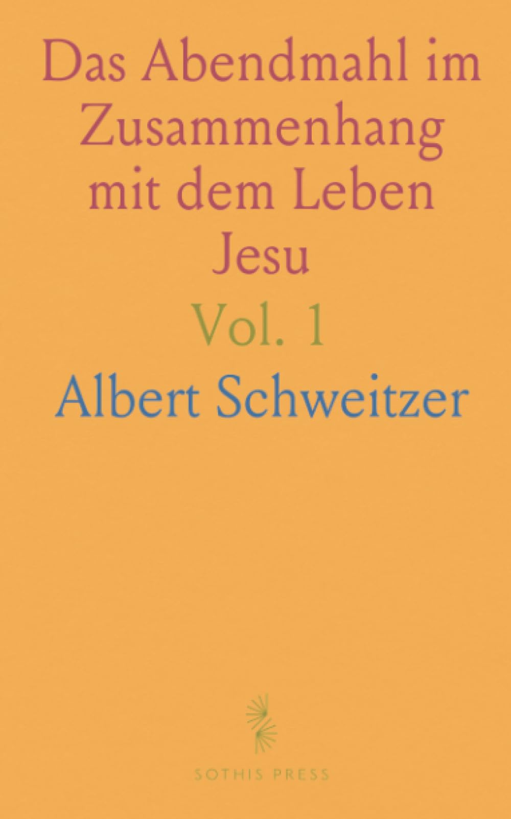 Das Abendmahl im Zusammenhang mit dem Leben Jesu: Das Abendmahlsproblem des 19. Jahrhunderts und der Historischen Berichte