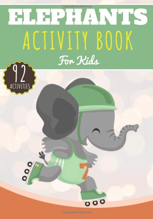 Elephants Activity Book: For Kids 4-8 Years Old Boy & Girl | Preschool Activity Book 92 Activities To Discover Elephants, African Savannah Animals, Pachyderm Giant | Coloring, Maze, Games and More.