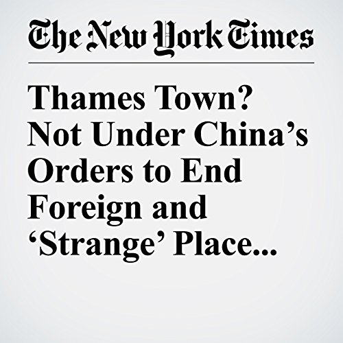 Thames Town? Not Under China&rsquo;s Orders to End Foreign and &lsquo;Strange&rsquo; Place Names cover art