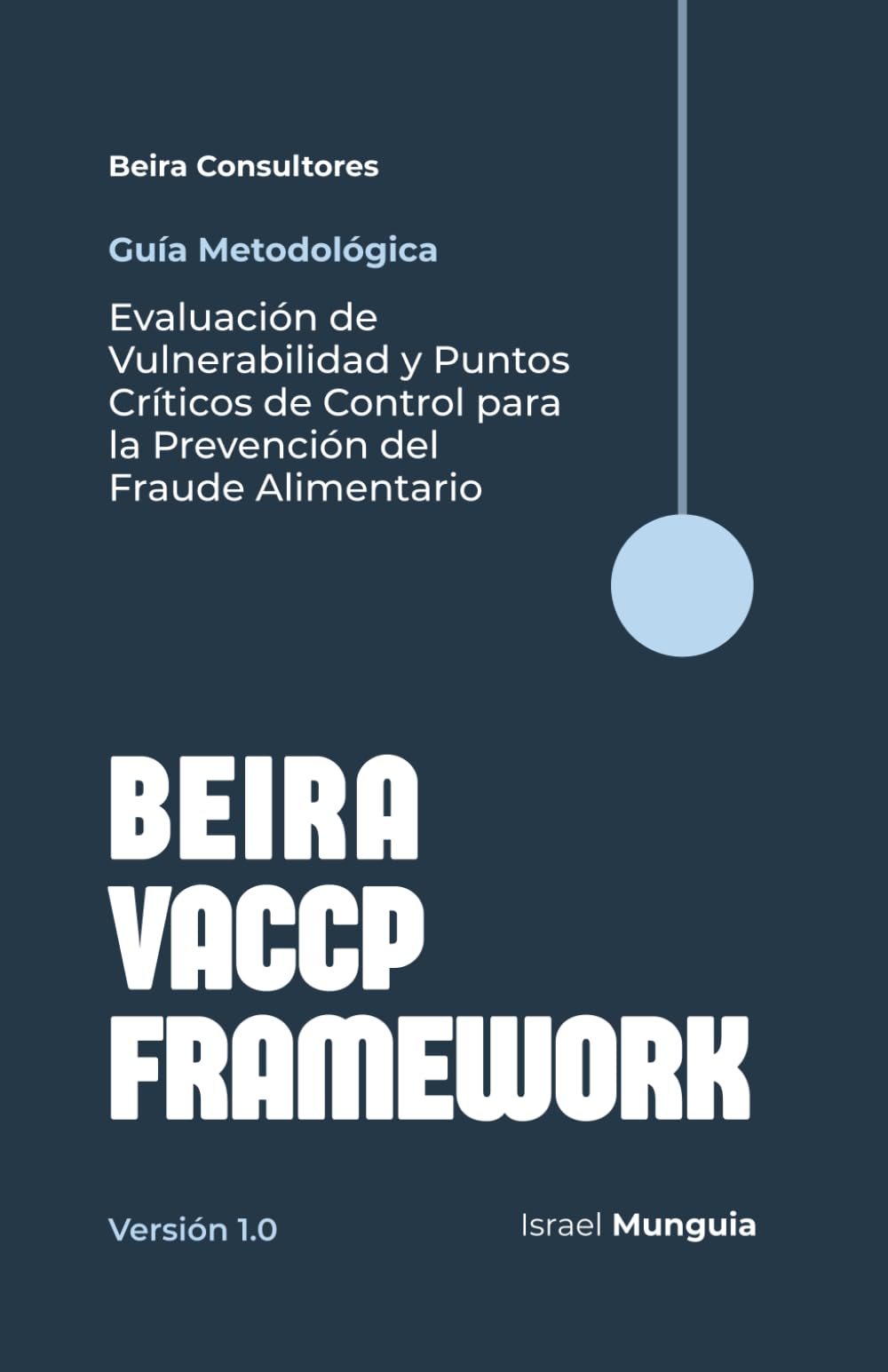 Beira VACCP Framework (BVF): Evaluación de Vulnerabilidad y Puntos Críticos de Control para la Prevención del Fraude Alimentario (Seguridad Alimentaria — Beira Consultores)