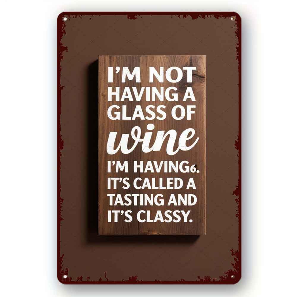 peiyeety Rustic Metal Plaque Wine Funny Tin Sign I'm Having 6 Glasses It's a Tasting and It's Classy Drink Wine Winery Bar Decor 8x12 Inch