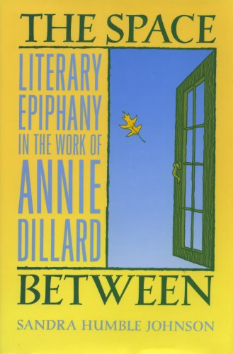 The Space Between: Literary Ephipany in the Work on Annie: Literary Epiphany in the Work of Annie Dillard