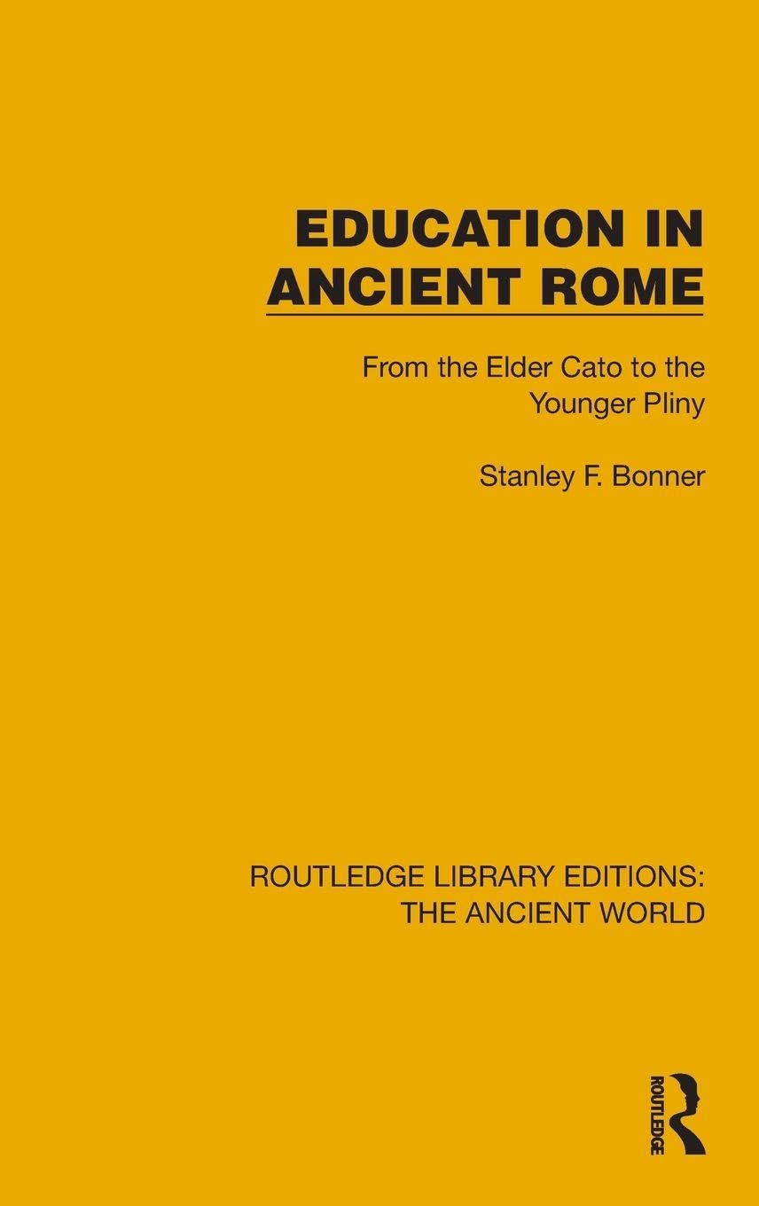 Education in Ancient Rome: From the Elder Cato to the Younger Pliny (Routledge Library Editions: The Ancient World)