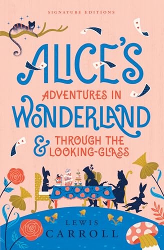 Alice’s Adventures in Wonderland & Through the Looking-Glass (Children's Signature Editions) (English Edition)
