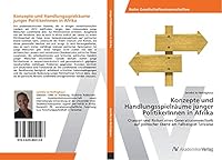 Konzepte Und Handlungsspielraume Junger Politikerinnen in Afrika 3639404122 Book Cover