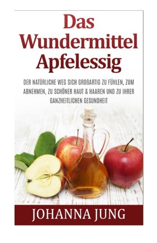 Das Wundermittel Apfelessig