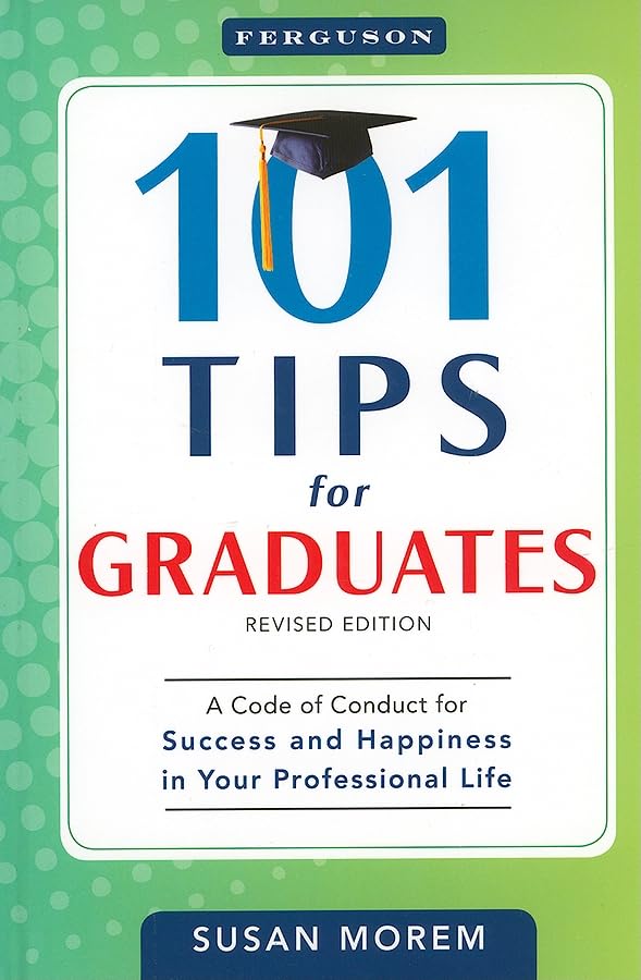 Buy 101 Tips for Graduates: A Code of Conduct for Success and Happiness in Your Professional Life — BookShops.in