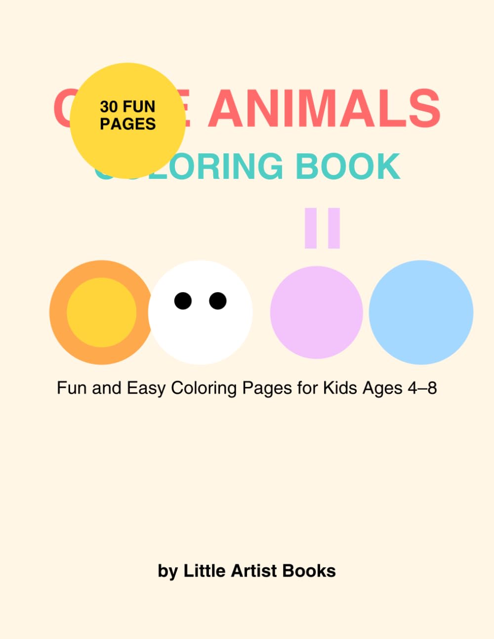 CUTE ANIMALS COLORING BOOK: 30 Fun and Easy Coloring Pages for Kids