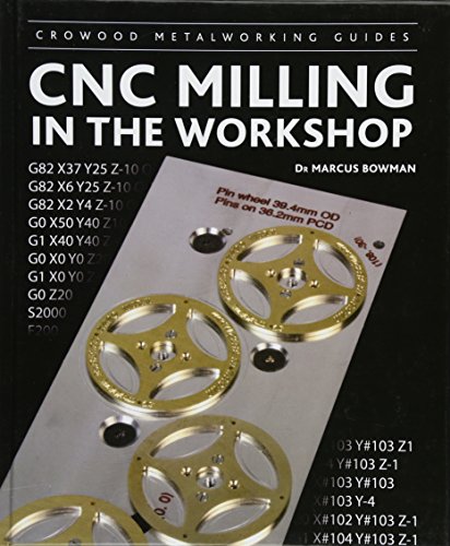 CNC Milling in the Workshop (Crowood Metalworking Guides)