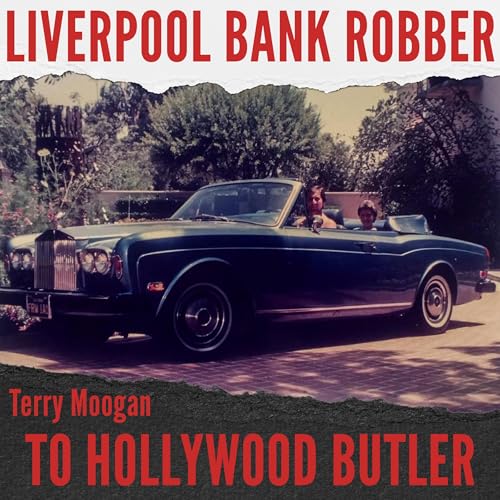 Liverpool Bank Robber to Hollywood Butler by Terry Moogan episode artwork