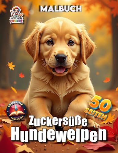 Zuckersüße Hundewelpen - Malbuch mit 50 Seiten: 50 niedliche Welpen-Motive zum Ausmalen – für alle Hundeliebhaber (Professore Coolore Mal- und Unterhaltungsbücher)