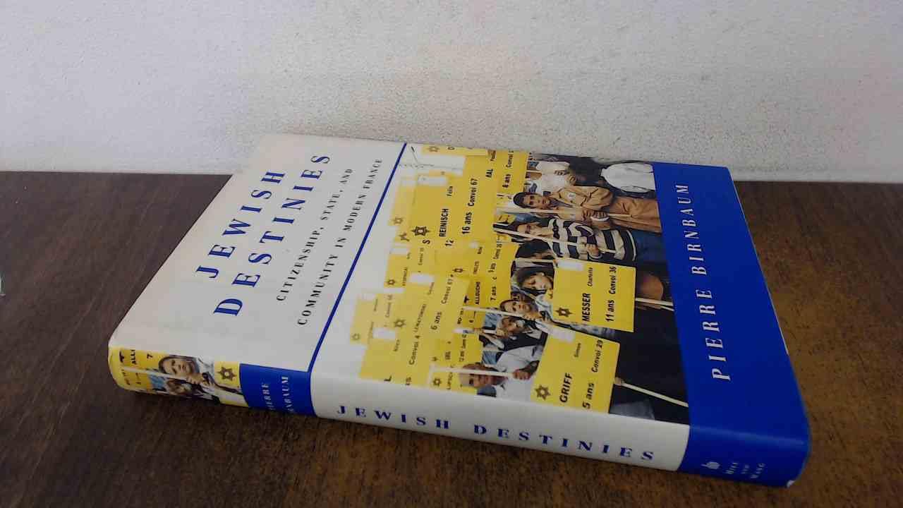 Buy Jewish Destinies: Citizenship, State, and Community in Modern France — BookShops.in