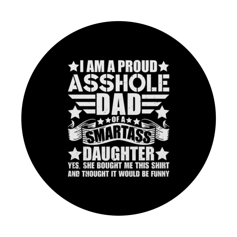 Funny Daddy I'm A Proud Asshole Dad OF A Smartass Daughter PopSockets Swappable PopGrip, Black - Image 3