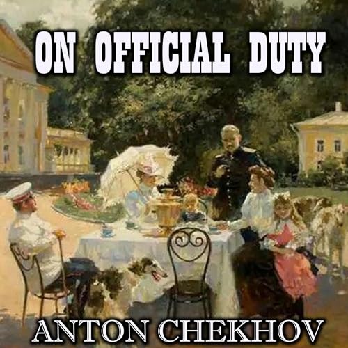 On Official Duty [Written by Anton Chekhov] episode artwork