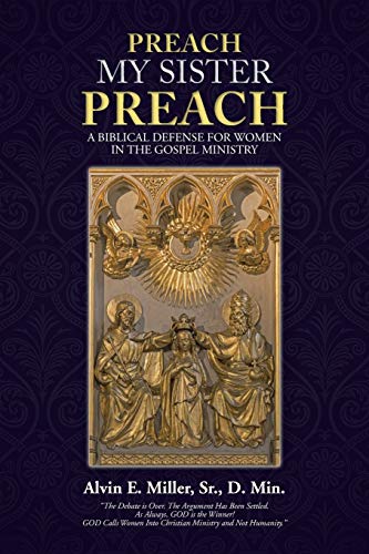 Preach My Sister Preach: A Biblical Defense for... 1490872396 Book Cover
