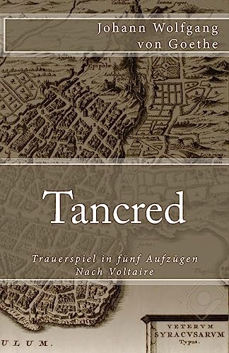 Tancred: Trauerspiel in fünf Aufzügen. Nach Voltaire (Klassiker der Weltliteratur) (Volume 78) (German Edition)
