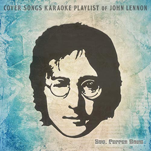 Cover Songs Karaoke Playlist of John Lennon Stg. Pepper