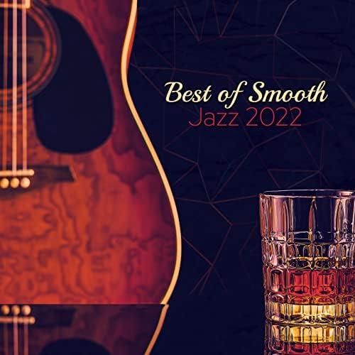Best of Smooth Jazz 2022 (Smooth Jazz Saxophone, Guitar, Piano, Trumpet
