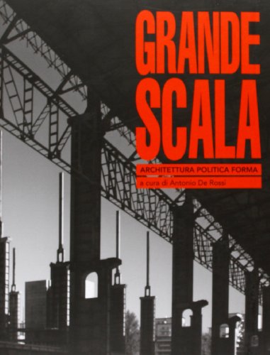 Grande scala, architettura, politica e forma Grande scala, architettura, politica e forma