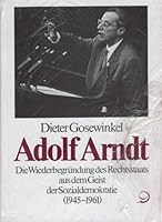 Adolf Arndt: Die Wiederbegru¨ndung des Rechtsstaats aus dem Geist der Sozialdemokratie (1945-1961) (Reihe Politik- und Gesellschaftsgeschichte) (German Edition) 3801240215 Book Cover