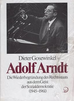 Adolf Arndt: Die Wiederbegru¨ndung des Rechtsstaats aus dem Geist der Sozialdemokratie (1945-1961) (Reihe Politik- und Gesellschaftsgeschichte) (German Edition)