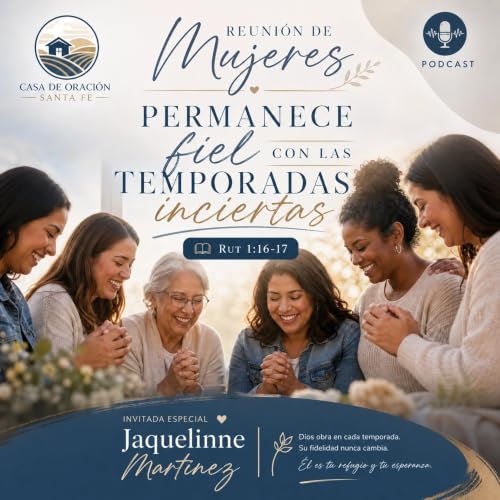REUNION DE MUJERES, PERMANECE FIEL EN TEMPORADAS INCIERTAS || JAQUELINE MARTINEZ | JUL 4 2026