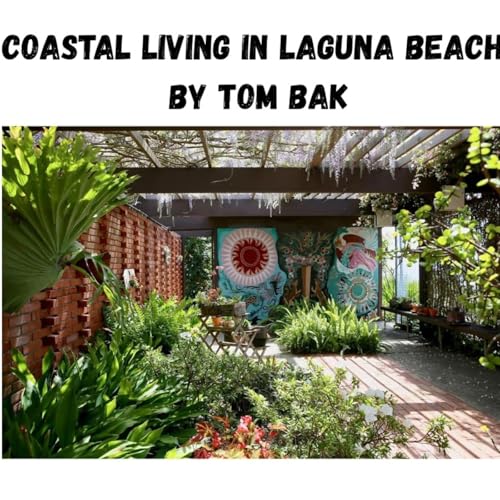 Coastal Living in Laguna Beach - Episode 41 - Gate & Garden Tour 5/2 And Hortense Miller Open House 3/28