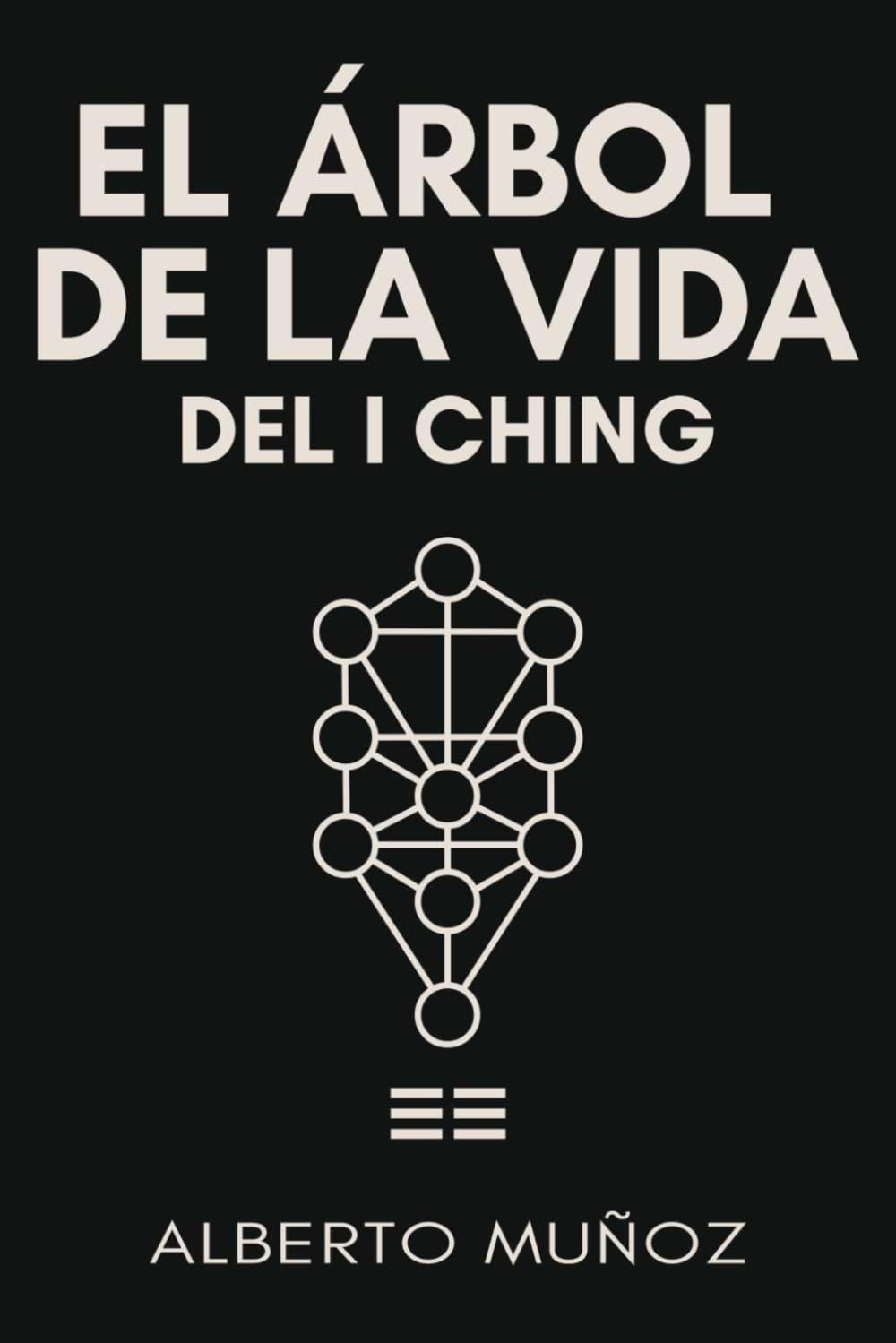 El Arbol de la Vida del I Ching: Del I Ching a la Kabbalah