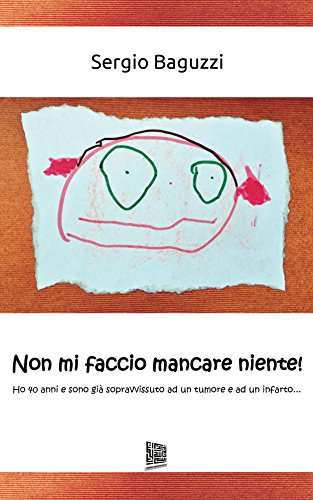 Non mi faccio mancare niente!: Ho 40 anni e sono già sopravvissuto ad un tumore e ad un infarto... Non mi faccio mancare niente!: Ho 40 anni e sono già sopravvissuto ad un tumore e ad un infarto...