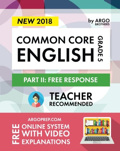 Argo Brothers English Workbook, Grade 5: Common Core Free Response (5th Grade) 2018 Edition