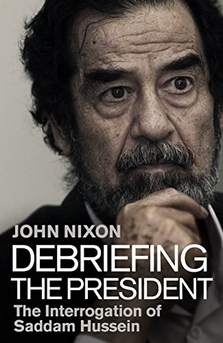 Télécharger Debriefing the President: The Interrogation of Saddam Hussein (English Edition) Francais PDF