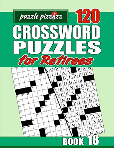 Puzzle Pizzazz 120 Crossword Puzzles for Retirees Book 18: Smart Relaxation to Challenge Your Brain and Exercise Your Mind (Crosswords for Retirees) Paperback – Import, 31 January 2020