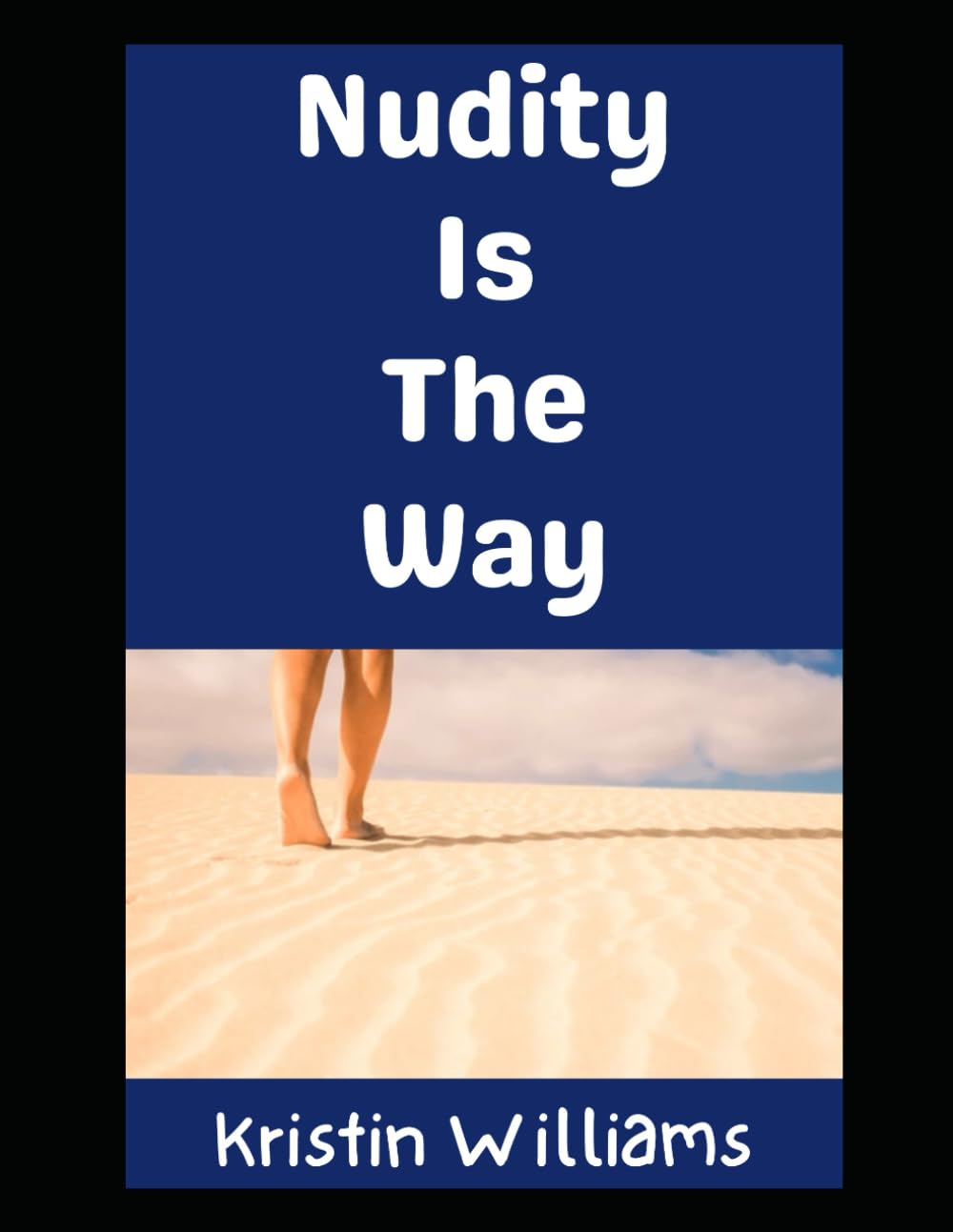 Nudity is the Way: The Path of the Nudist! (In the Nude)
