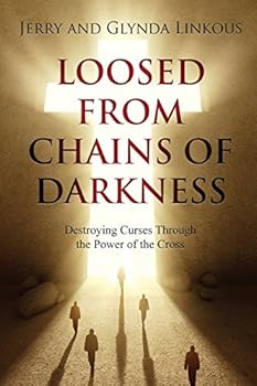 Paperback Loosed From Chains of Darkness: Destroying Curses Through the Power of the Cross Book