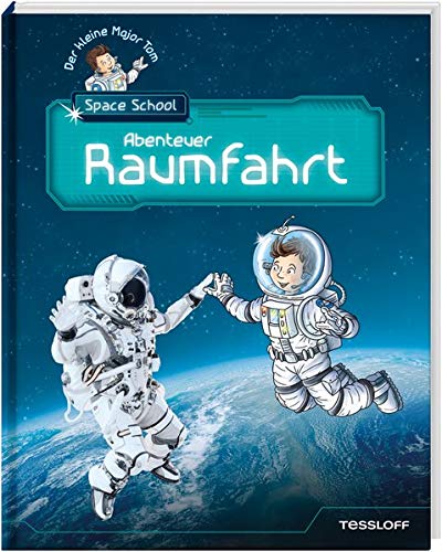 Der kleine Major Tom. Space School. Band 1: Abenteuer Raumfahrt Der kleine Major Tom. Space School. Band 1: Abenteuer Raumfahrt