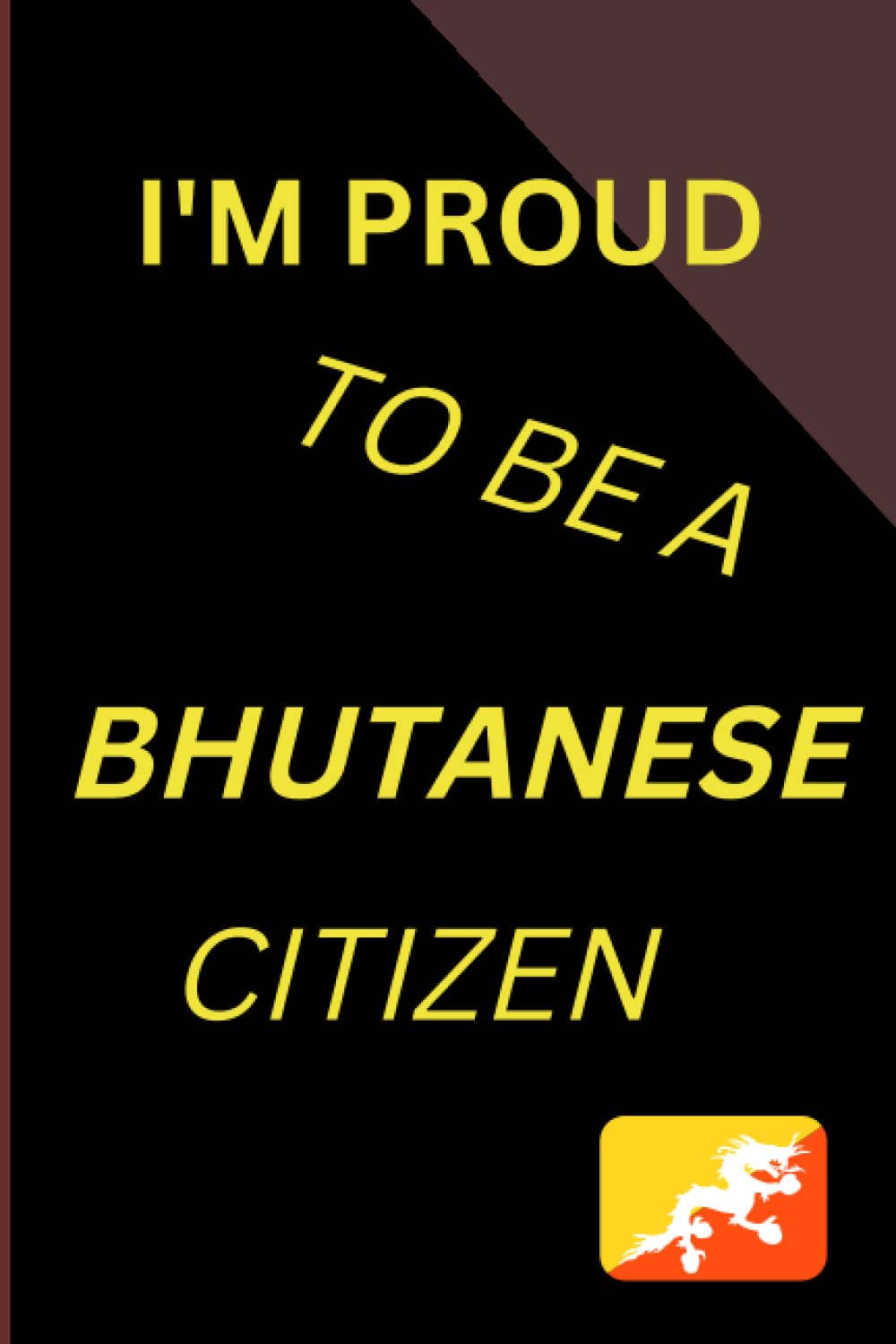 I'm proud: To be a Bhutanese