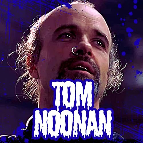 Episode 38: RIP Tom Noonan