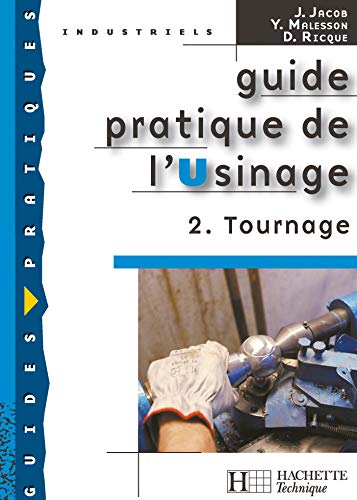 Télécharger Guide pratique de l'usinage, 2 Tournage - Livre élève - Ed.2006 livre En ligne