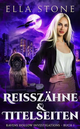 Reißzähne und Titelseiten: Ein mitreißender, actiongeladener Urban-Fantasy-Roman (Ravens Hollow Investigations – Reihe 1)