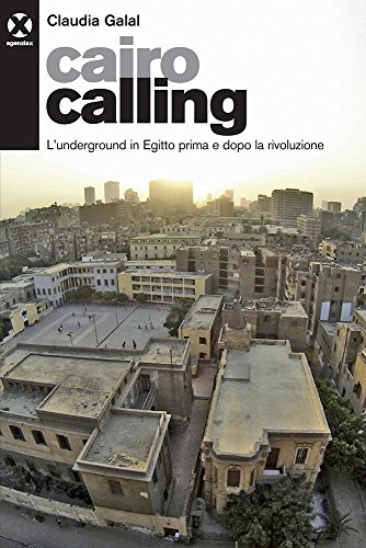 Cairo calling. l'underground in Egitto prima e