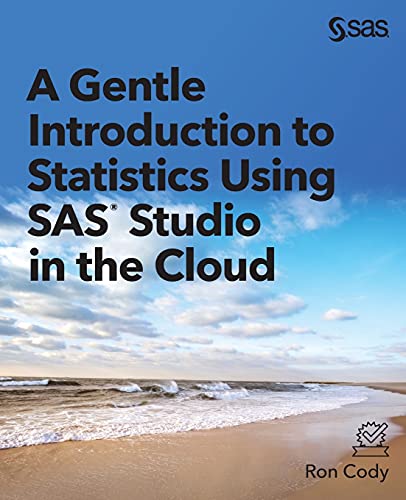 A Gentle Introduction to Statistics Using SAS® Studio in the Cloud