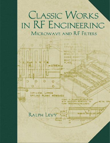 Classic Works in RF Engineering, Volume 2: Microwave and RF Filters: From Enchanted Forests to the Modern World 2e