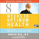 Eight Weeks to Optimum Health, New Edition, Updated and Expanded: A Proven Program for Taking Full Advantage of Your Body's Natural Healing Power